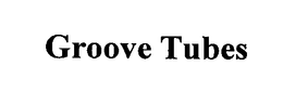 GROOVE TUBES trademark
