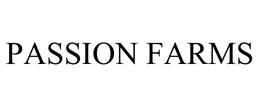 PASSION FARMS trademark