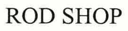 ROD SHOP trademark
