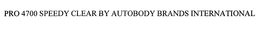 PRO 4700 SPEEDY CLEAR BY AUTOBODY BRANDS INTERNATIONAL trademark