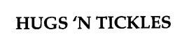 HUGS 'N TICKLES trademark