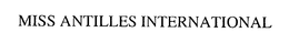 MISS ANTILLES INTERNATIONAL trademark