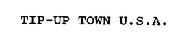 TIP-UP TOWN U.S.A. trademark
