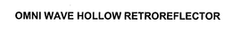 OMNI WAVE HOLLOW RETROREFLECTOR trademark
