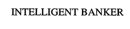 INTELLIGENT BANKER trademark
