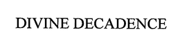 DIVINE DECADENCE trademark