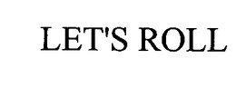 LET'S ROLL trademark