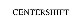 CENTERSHIFT trademark