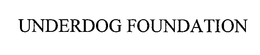 UNDERDOG FOUNDATION trademark