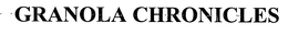 GRANOLA CHRONICLES trademark