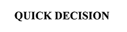 QUICK DECISION trademark