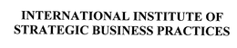 INTERNATIONAL INSTITUTE OF STRATEGIC BUSINESS PRACTICES trademark