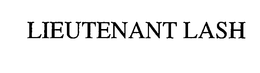 LIEUTENANT LASH trademark