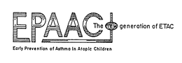 EPAAC THE GENERATION OF ETAC EARLY PREVENTION OF ASTHMA IN ATOPIC CHILDREN trademark