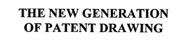 THE NEW GENERATION OF PATENT DRAWING trademark