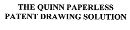 THE QUINN PAPERLESS PATENT DRAWING SOLUTION trademark
