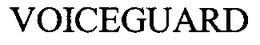VOICEGUARD trademark
