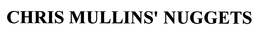 CHRIS MULLINS' NUGGETS trademark