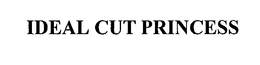 IDEAL CUT PRINCESS trademark