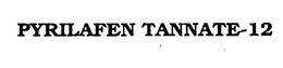PYRILAFEN TANNATE-12 trademark
