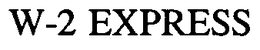 W-2 EXPRESS trademark