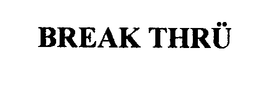 BREAK THRU trademark