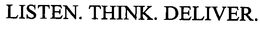 LISTEN. THINK. DELIVER. trademark