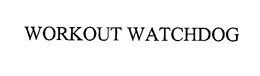 WORKOUT WATCHDOG trademark