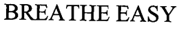 BREATHE EASY trademark