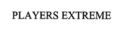 PLAYERS EXTREME trademark