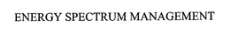 ENERGY SPECTRUM MANAGEMENT trademark