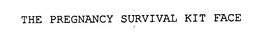 THE PREGNANCY SURVIVAL KIT FACE trademark