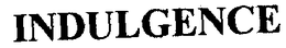 INDULGENCE trademark