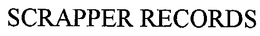 SCRAPPER RECORDS trademark