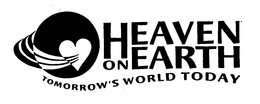 HEAVEN ON EARTH TOMORROW'S WORLD TODAY trademark