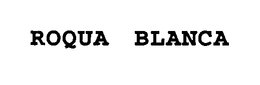 ROQUA BLANCA trademark
