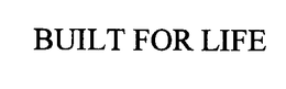 BUILT FOR LIFE trademark