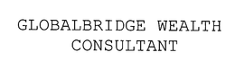 GLOBALBRIDGE WEALTH CONSULTANT trademark
