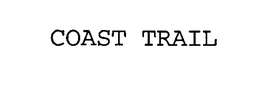 COAST TRAIL trademark
