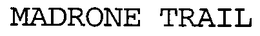 MADRONE TRAIL trademark