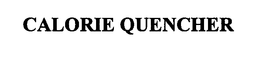 CALORIE QUENCHER trademark