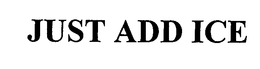 JUST ADD ICE trademark