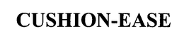 CUSHION-EASE trademark
