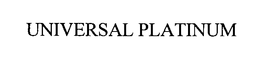 UNIVERSAL PLATINUM trademark