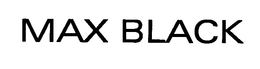 MAX BLACK trademark