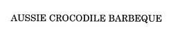 AUSSIE CROCODILE BARBEQUE trademark