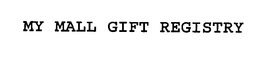 MY MALL GIFT REGISTRY trademark