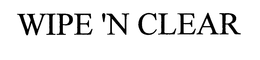WIPE 'N CLEAR trademark