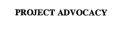 PROJECT ADVOCACY trademark