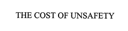 THE COST OF UNSAFETY trademark